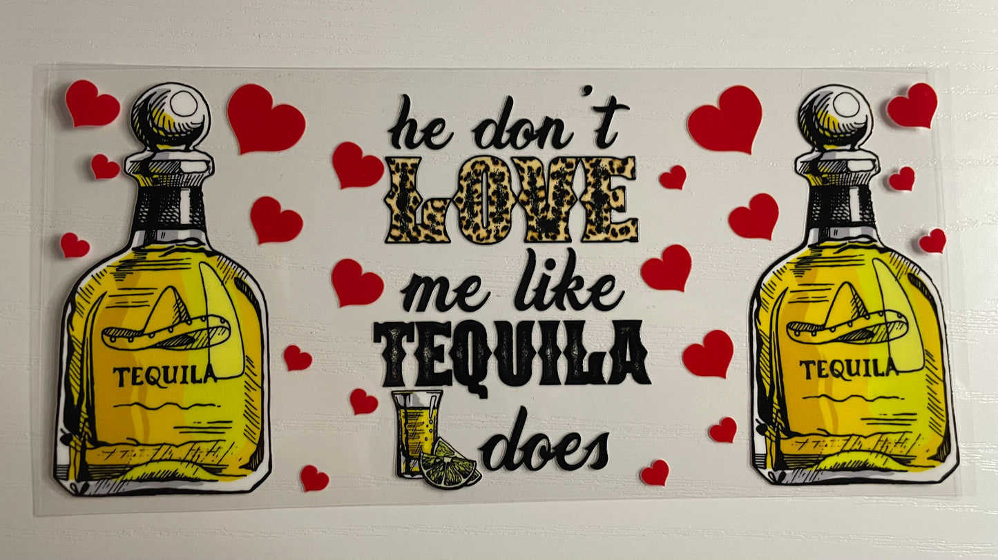 He don’t Love me like Tequila does Wrap